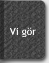 Vi g?r