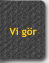 Vi g?r